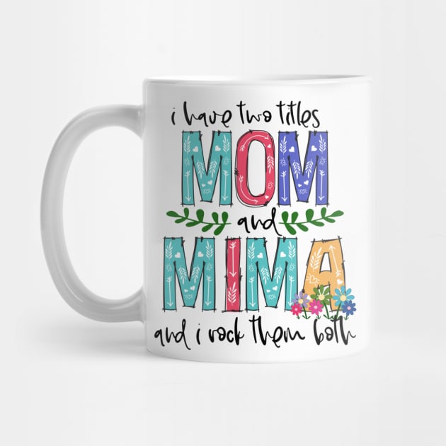 I Have Two Titles Mom and mima Mother's Day Gift 1 by HomerNewbergereq